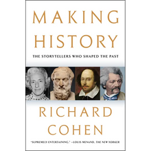 Making History: The Storytellers Who Shaped the Past
