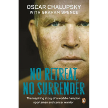 No Retreat, No Surrender: The Inspiring Story of a World-Champion Sportsman and Cancer Warrior