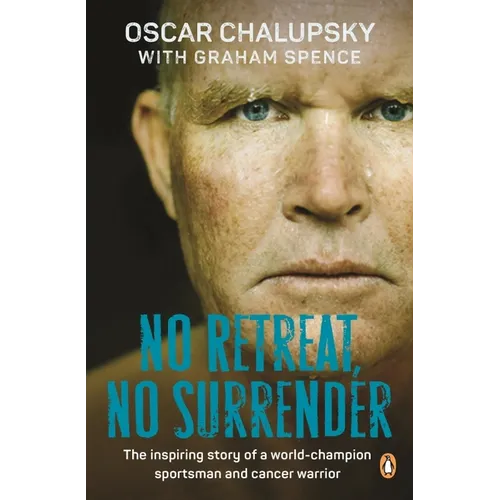 No Retreat, No Surrender: The Inspiring Story of a World-Champion Sportsman and Cancer Warrior