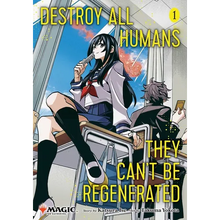 Destroy All Humans. They Can't Be Regenerated. a Magic: The Gathering Manga, Vol. 1