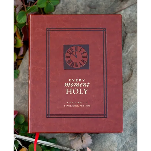 Every Moment Holy, Volume II (Hardcover): Death, Grief, & Hope