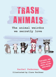 Trash Animals: The Animal Weirdos We Secretly Love