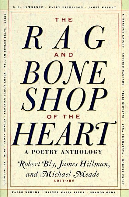 The Rag and Bone Shop of the Heart: Poetry Anthology, a
