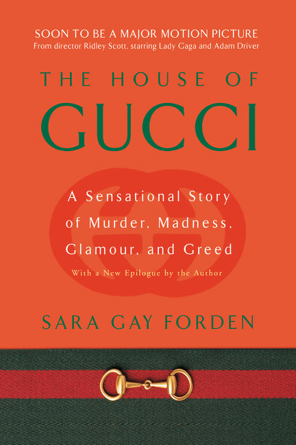 House of Gucci: A Sensational Story of Murder, Madness, Glamour, and Greed
