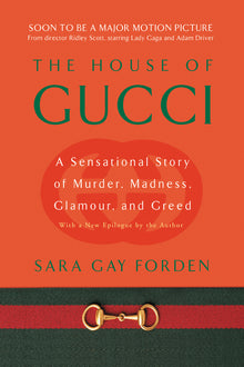 House of Gucci: A Sensational Story of Murder, Madness, Glamour, and Greed