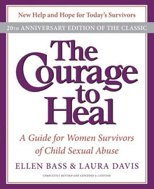 The Courage to Heal: A Guide for Women Survivors of Child Sexual Abuse