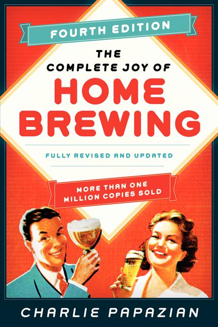 The Complete Joy of Homebrewing: Fully Revised and Updated