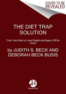 The Diet Trap Solution: Train Your Brain to Lose Weight and Keep It Off for Good