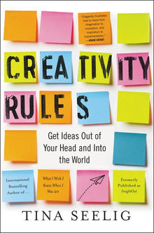Creativity Rules: Get Ideas Out of Your Head and Into the World