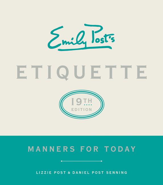 Emily Post's Etiquette, 19th Edition: Manners for Today