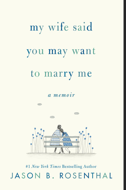 My Wife Said You May Want to Marry Me: A Memoir