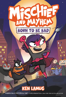 Mischief and Mayhem #1: Born to Be Bad: A Graphic Novel