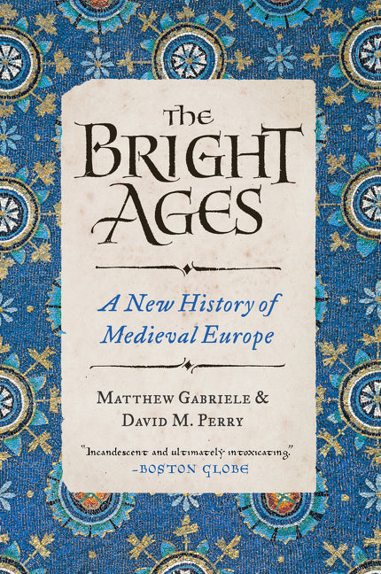 The Bright Ages: A New History of Medieval Europe