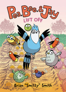 Pea, Bee, & Jay #3: Lift Off: A Graphic Novel