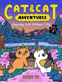 Cat & Cat Adventures: Journey Into Unibear City: A Graphic Novel