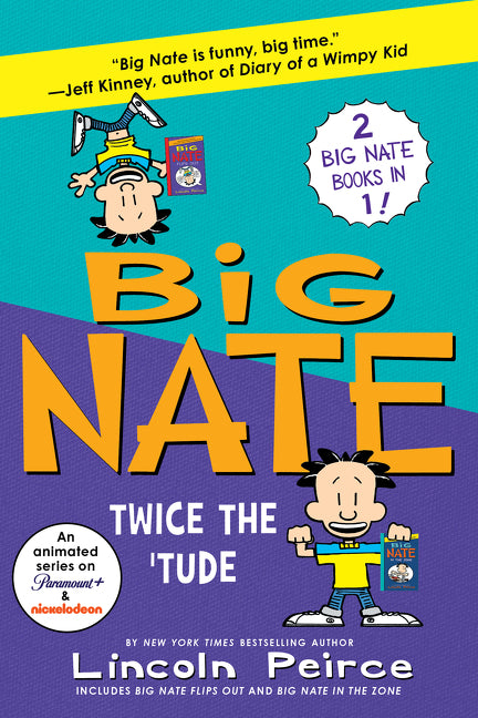 Big Nate: Twice the 'Tude: Big Nate Flips Out and Big Nate: In the Zone