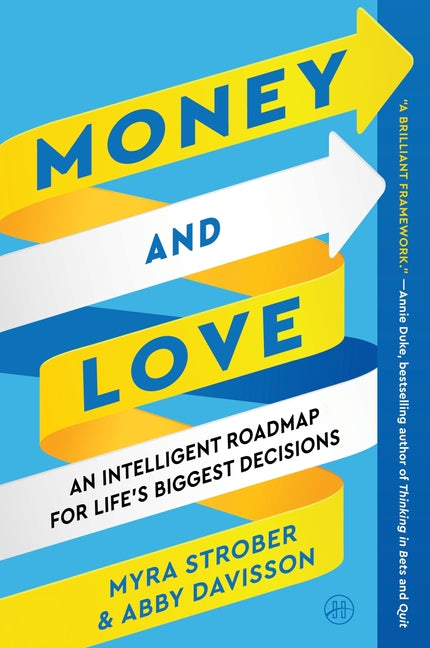 Money and Love: An Intelligent Roadmap for Life's Biggest Decisions
