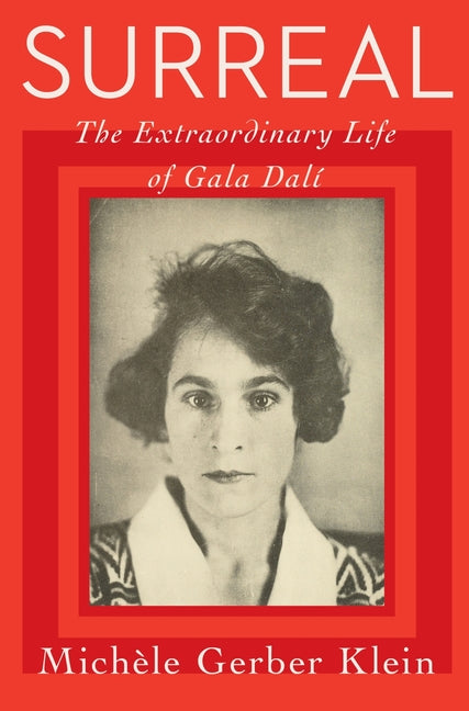 Surreal: The Extraordinary Life of Gala Dalí