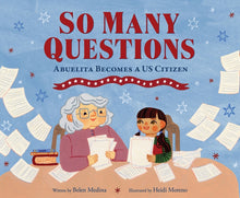 So Many Questions: Abuela Becomes a Us Citizen