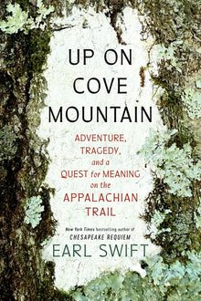 Up on Cove Mountain: Adventure, Tragedy, and a Quest for Meaning on the Appalachian Trail