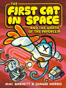 The First Cat in Space and the Wrath of the Paperclip: A Graphic Novel