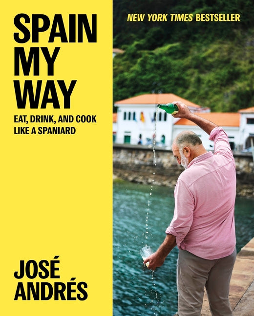 Spain My Way: Eat, Drink, and Cook Like a Spaniard
