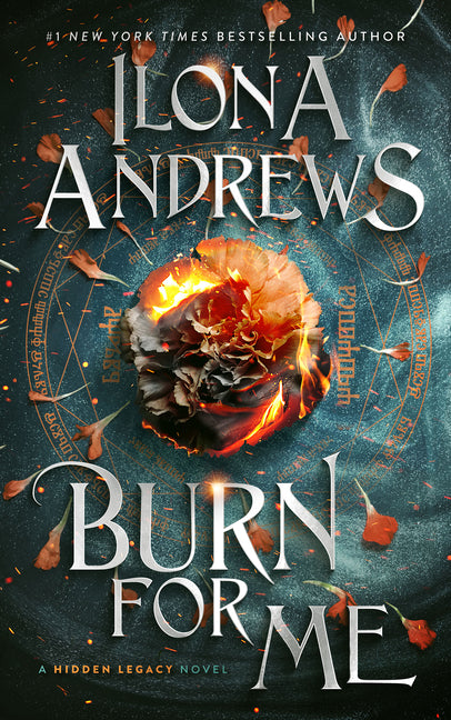 Burn for Me: A Hidden Legacy Novel
