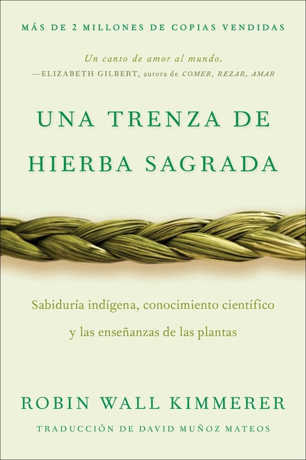 Braiding Sweetgrass / Una Trenza de Hierba Sagrada (Spanish Edition): Sabiduría Indígena, Conocimiento Científico Y Las Enseñanzas de Las Plantas