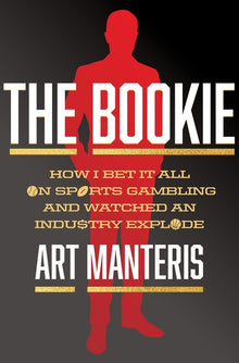 The Bookie: How I Bet It All on Sports Gambling and Watched an Industry Explode