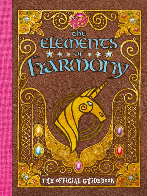 My Little Pony: The Elements of Harmony: The Official Friendship Is Magic Guidebook