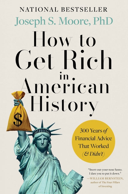 How to Get Rich in American History: 300 Years of Financial Advice That Worked (& Didn't)