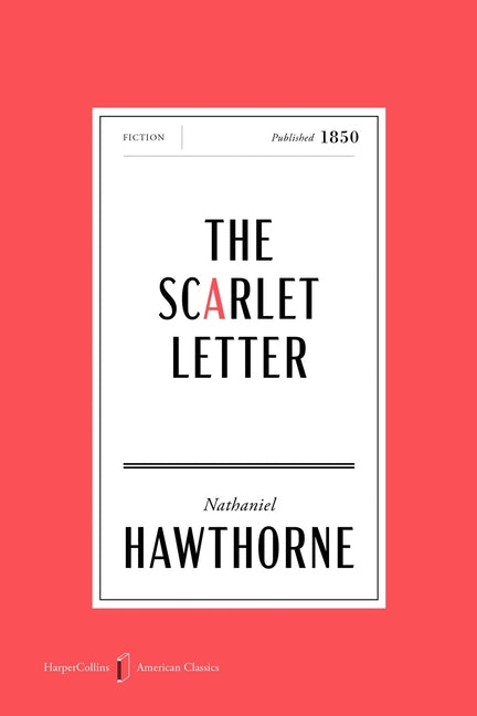 The Scarlet Letter American Classics Edition: A Romance