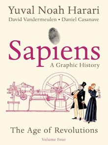 Sapiens: A Graphic History, Volume 4: The Age of Revolutions
