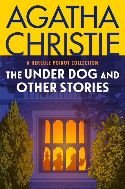 The Under Dog and Other Stories: A Hercule Poirot Collection: The Official Authorized Edition