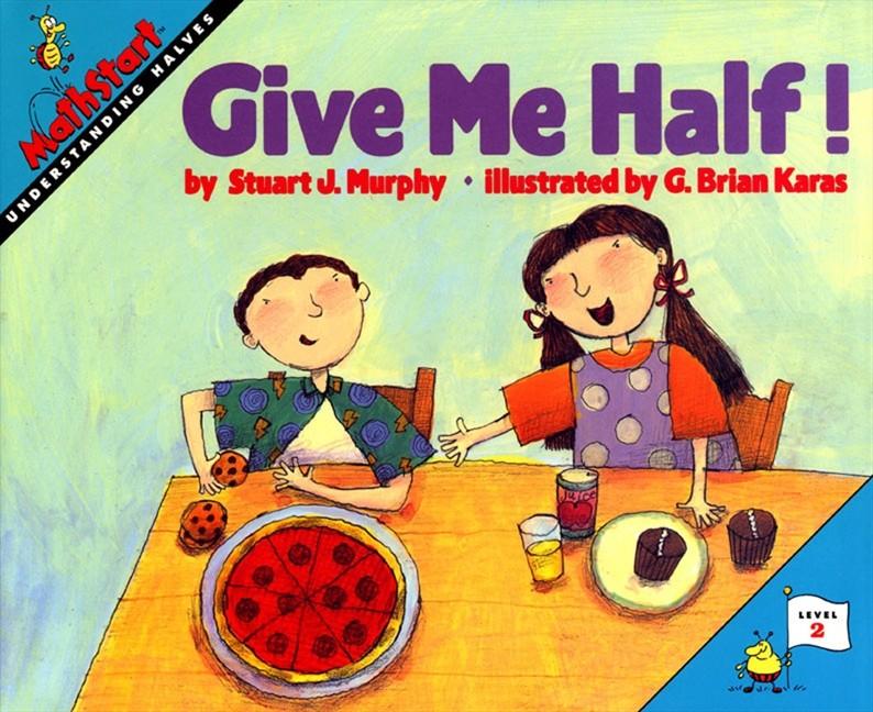Give Me Half!: Mathstart Level 2: Understanding Halves