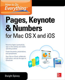 How to Do Everything: Pages, Keynote & Numbers for OS X and IOS