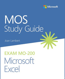 Mos Study Guide for Microsoft Excel Exam Mo-200
