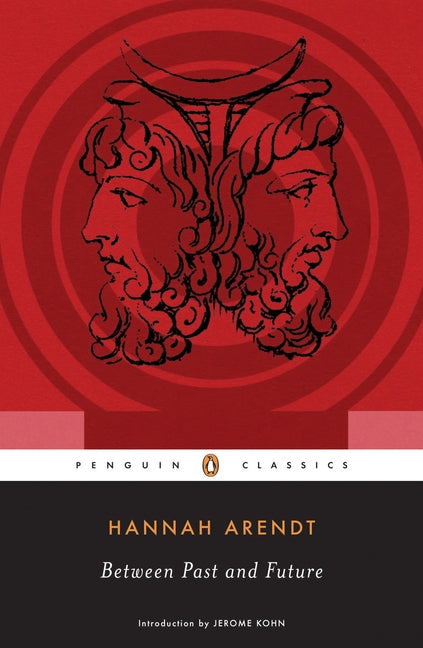 Between Past and Future: Eight Exercises in Political Thought