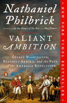Valiant Ambition: George Washington, Benedict Arnold, and the Fate of the American Revolution