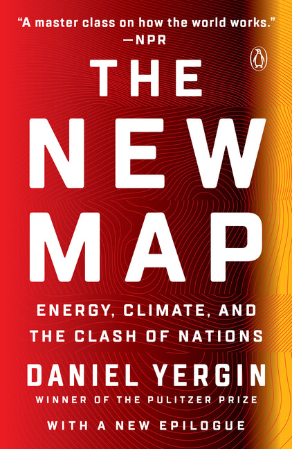 The New Map: Energy, Climate, and the Clash of Nations
