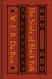 The Souls of Black Folk: With the Talented Tenth and the Souls of White Folk
