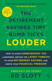 The Retirement Savings Time Bomb Ticks Louder: How to Avoid Unnecessary Tax Landmines, Defuse the Latest Threats to Your Retirement Savings, and Ignit