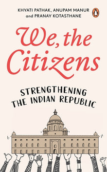 We, the Citizens: Strengthening the Indian Republic