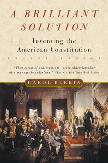 A Brilliant Solution: Inventing the American Constitution