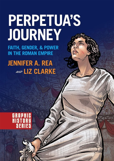 Perpetua's Journey: Faith, Gender, and Power in the Roman Empire