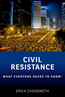 Civil Resistance: What Everyone Needs to Know(r)
