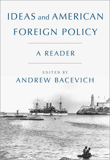 Ideas and American Foreign Policy: A Reader