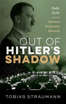 Out of Hitler's Shadow: Debt, Guilt, and the German Economic Miracle