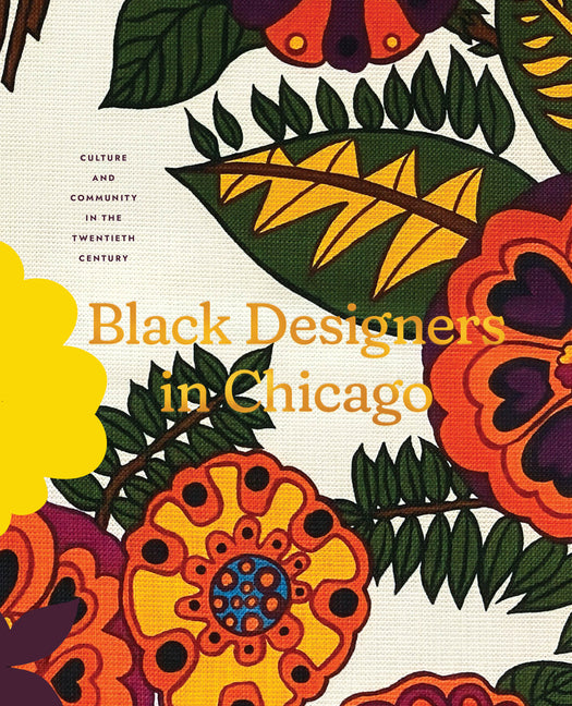 Black Designers in Chicago: Culture and Community in the Twentieth Century