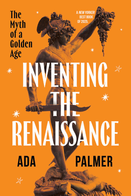 Inventing the Renaissance: The Myth of a Golden Age